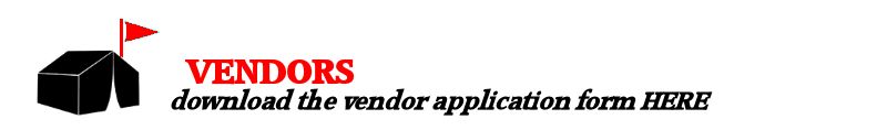 Vendors click HERE to download our vendor application form